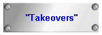 "Takeovers"