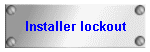 Installer lockout