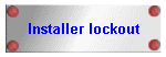 Installer lockout